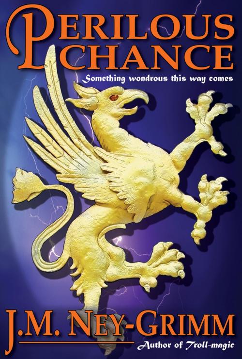 Cover of the book Perilous Chance by J.M. Ney-Grimm, Wild Unicorn Books