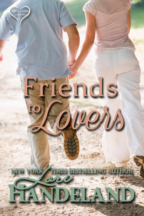 Cover of the book Friends to Lovers by Lori Handeland, Lori Handeland