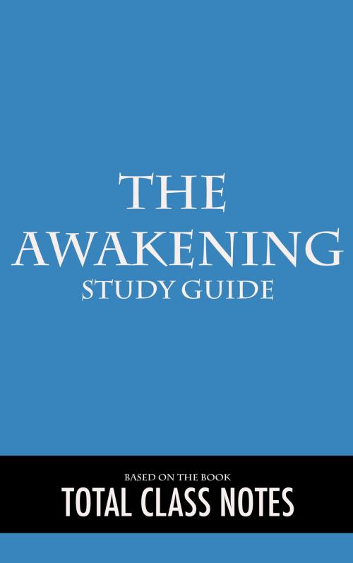 Cover of the book The Awakening: Study Guide by Total Class Notes, Total Class Notes