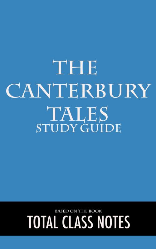 Cover of the book The Canterbury Tales: Study Guide by Total Class Notes, Total Class Notes