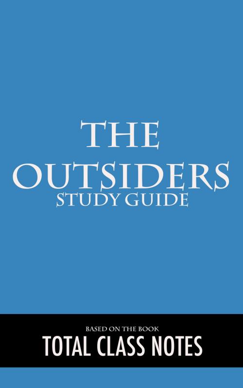 Cover of the book The Outsiders: Study Guide by Total Class Notes, Total Class Notes