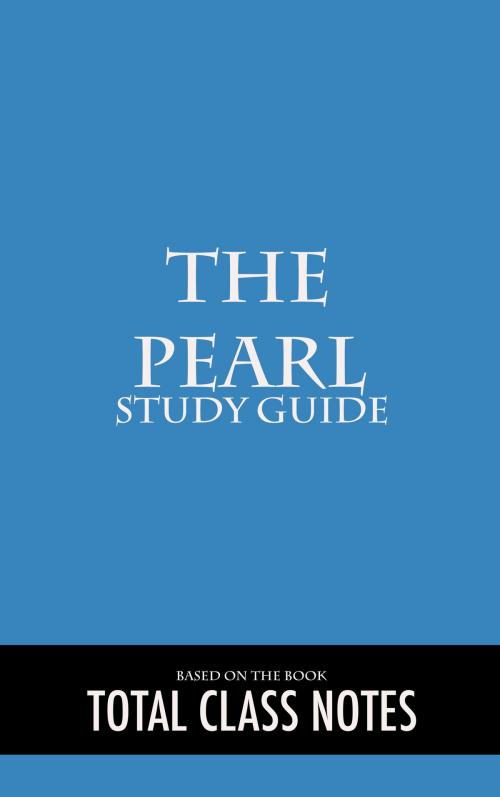 Cover of the book The Pearl: Study Guide by Total Class Notes, Total Class Notes