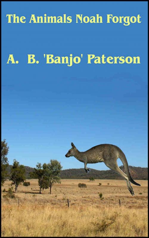 Cover of the book The Animals Noah Forgot by A.B. Banjo Paterson, Download eBooks