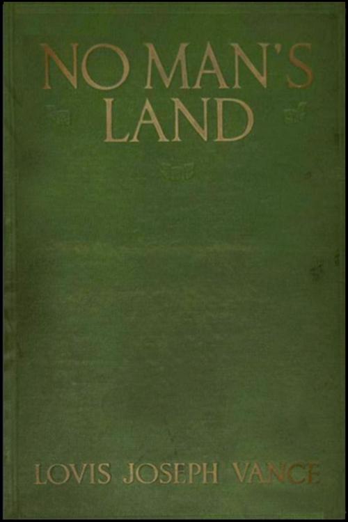 Cover of the book No Man's Land by Louis Joseph Vance, Classic Romances