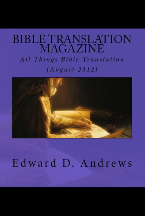 Cover of the book BIBLE TRANSLATION MAGAZINE: All Things Bible Translation (August 2012) by Edward D. Andrews, Bible-Translation.Net Books