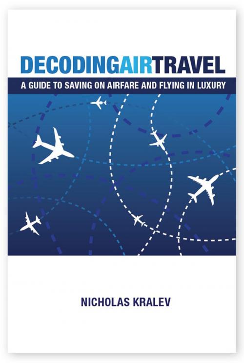 Cover of the book Decoding Air Travel by Nicholas Kralev, Nicholas Kralev