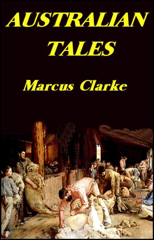 Cover of the book Australian Tales by Marcus Clarke, Download eBooks