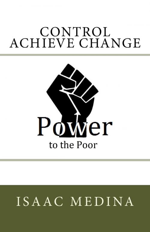 Cover of the book Power to the Poor: Control Achieve Change by Isaac Medina, KNI Publishing inc