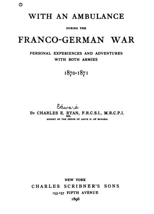 Cover of the book With an ambulance during the Franco-German war by Charles E. Ryan, J. Murray, 1896