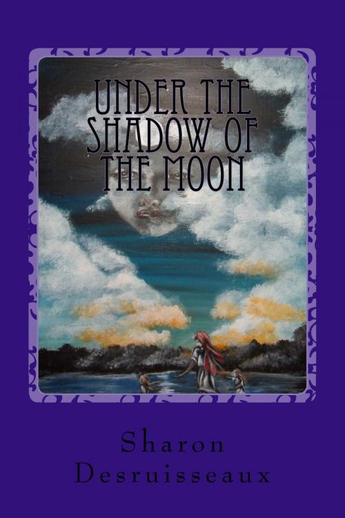 Cover of the book Under the Shadow of the Moon by Sharon Desruisseaux, Brooks Publishing