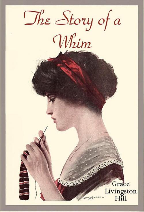Cover of the book The Story of a Whim by Grace Livingston Hill, SweatBread Books