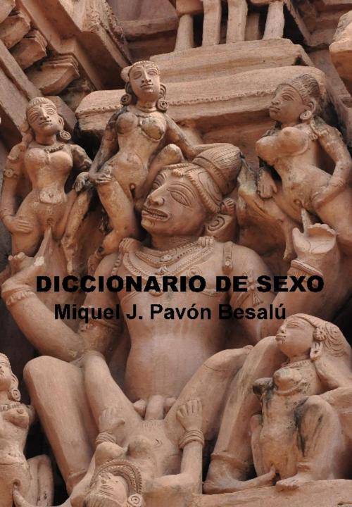 Cover of the book Diccionario de sexo by Miquel J. Pavón Besalú, Miquel J. Pavón Besalú