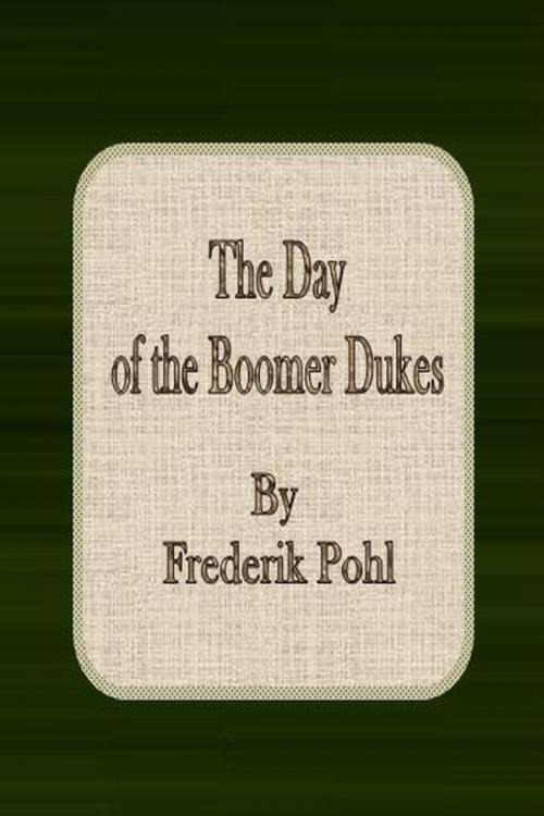 Cover of the book The Day of the Boomer Dukes by Frederik Pohl, cbook