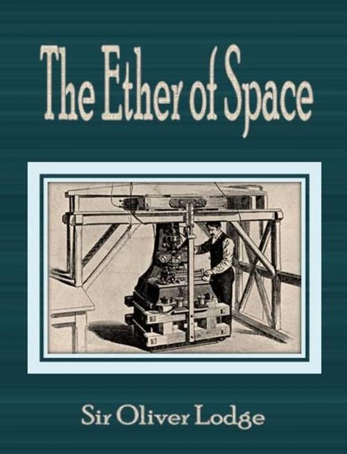 Cover of the book The Ether of Space by Sir Oliver Lodge, cbook