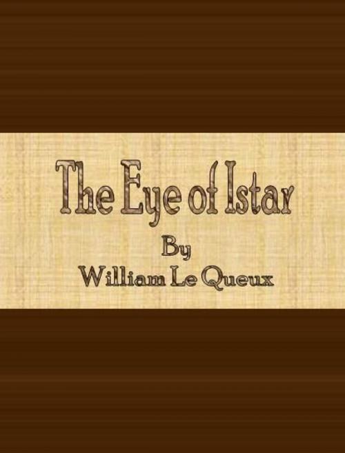 Cover of the book The Eye of Istar by William Le Queux, cbook