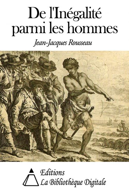 Cover of the book De l'Inégalité parmi les hommes by Jean-Jacques Rousseau, Editions la Bibliothèque Digitale