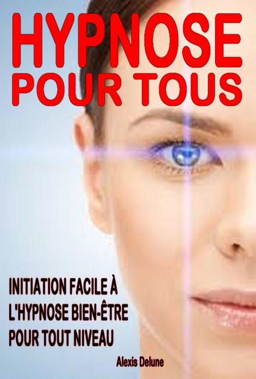 Cover of the book Hypnose pour tous by Alexis Delune, Editions Eslaria