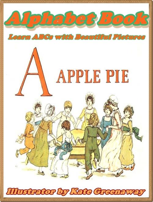 Cover of the book A APPLE PIE: Alphabet books for children by Kate Greenaway, iSe Classic House