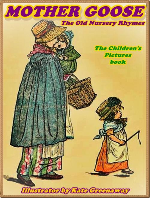 Cover of the book Mother Goose or the Old Nursery Rhymes by Kate Greenaway, iSe Classic House