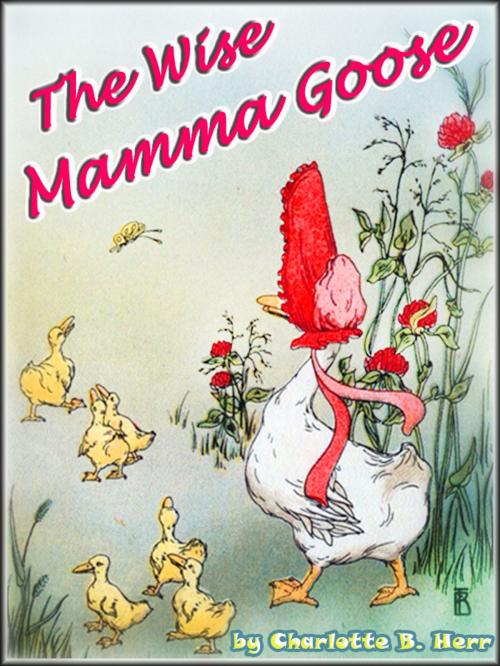 Cover of the book THE WISE MAMMA GOOSE by Charlotte B. Herr, iSe Classic House