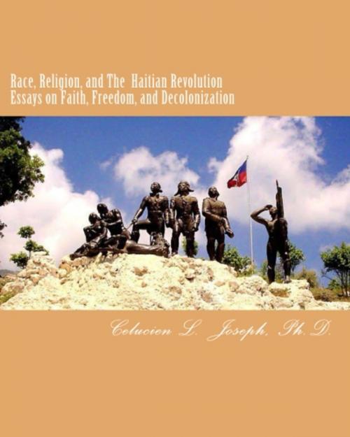 Cover of the book Race, Religion, and The Haitian Revolution by Celucien L. Joseph, CreateSpace Independent Publishing Platform