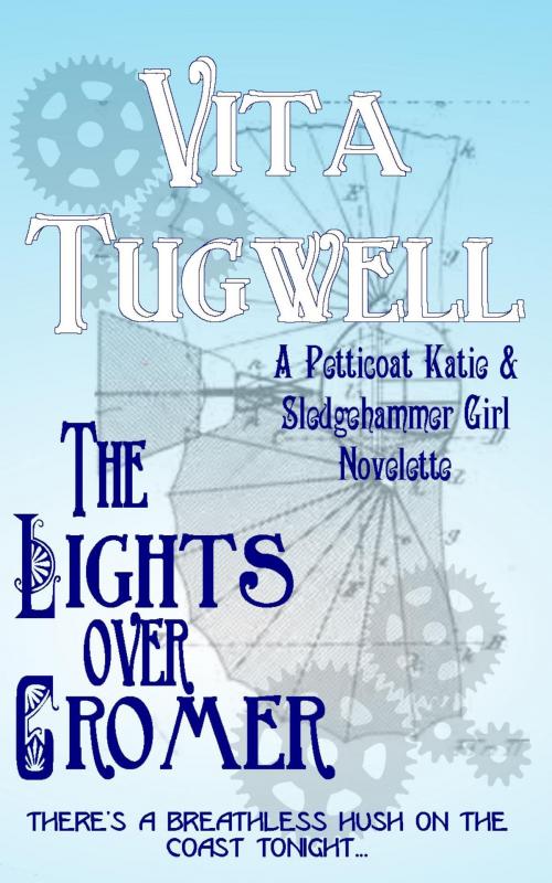 Cover of the book The Lights Over Cromer by Vita Tugwell, Fire & Hammers