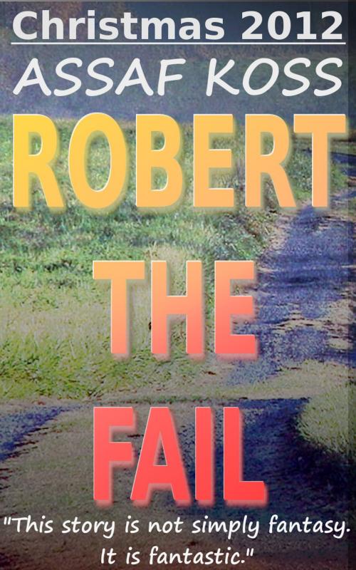 Cover of the book Robert The Fail by Assaf Koss, Assaf Koss