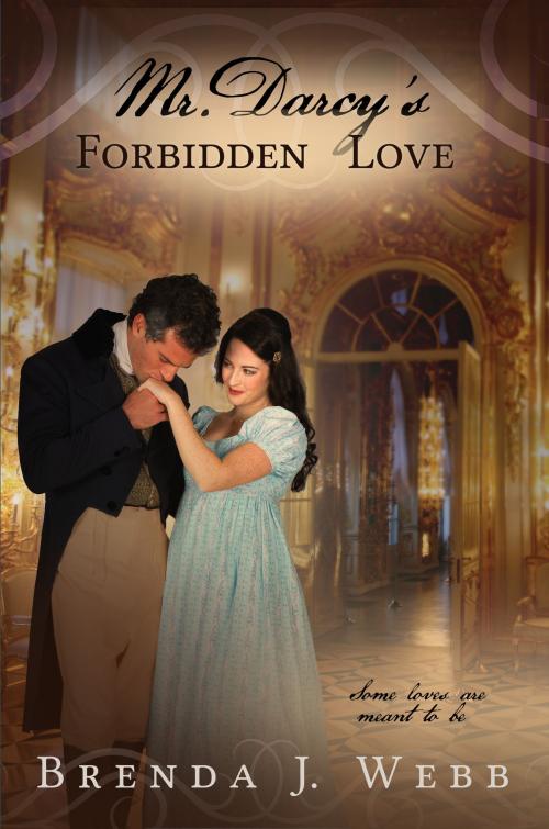 Cover of the book Mr. Darcy's Forbidden Love by Brenda J. Webb, Darcy and Lizzy Publications