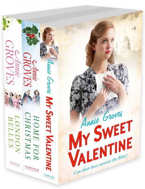 Cover of the book Annie Groves 3-Book Collection 1: My Sweet Valentine, Home For Christmas, London Belles by Annie Groves, HarperCollins Publishers