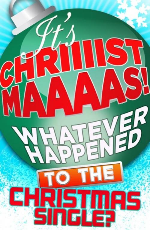 Cover of the book It’s Christmas!: Whatever Happened to the Christmas Single? by James King, HarperCollins Publishers