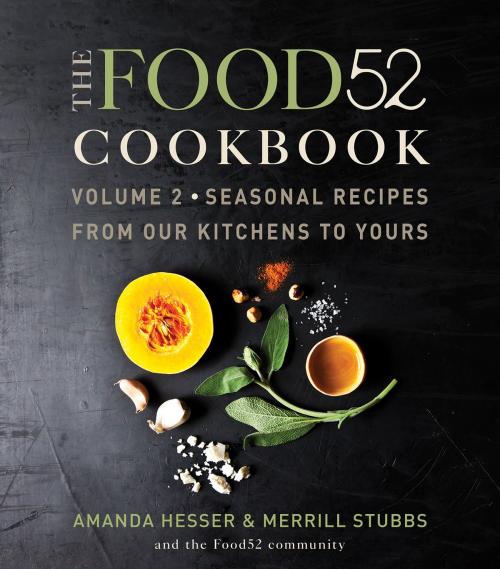 Cover of the book The Food52 Cookbook, Volume 2 by Amanda Hesser, Merrill Stubbs, William Morrow Cookbooks