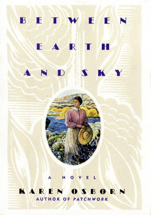Cover of the book Between Earth & Sky by Karen Osborn, William Morrow