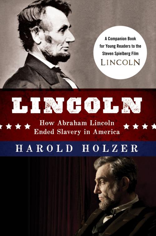 Cover of the book Lincoln: How Abraham Lincoln Ended Slavery in America by Harold Holzer, Newmarket for It Books