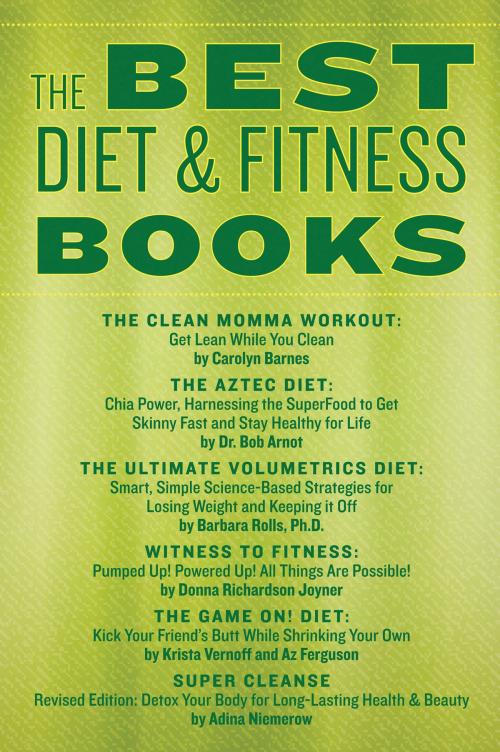 Cover of the book The Best Diet & Fitness Books by Carolyn Barnes, Dr. Bob Arnot, Mindy Hermann, Krista Vernoff, Az Ferguson, Adina Niemerow, Barbara Rolls PhD, Donna Richardson Joyner, William Morrow