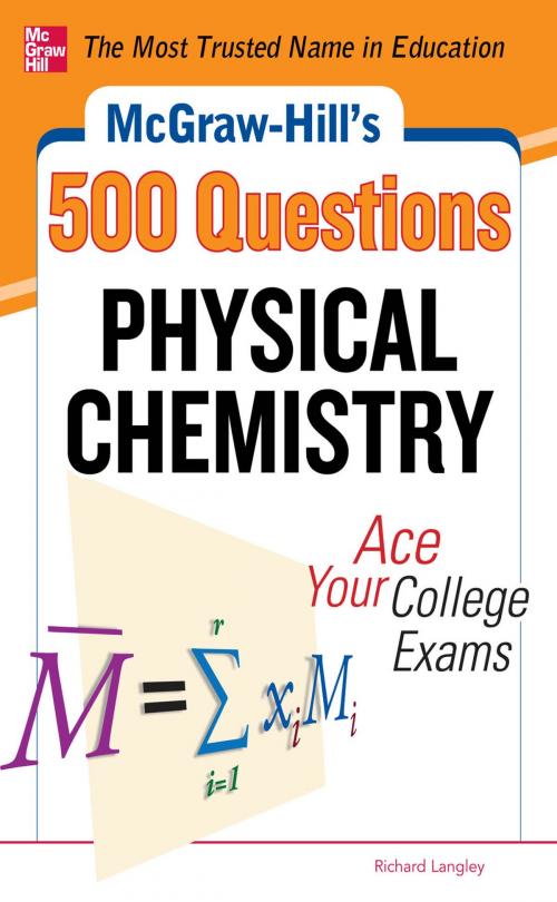 Cover of the book McGraw-Hill's 500 Physical Chemistry Questions: Ace Your College Exams by Richard H. Langley, McGraw-Hill Education