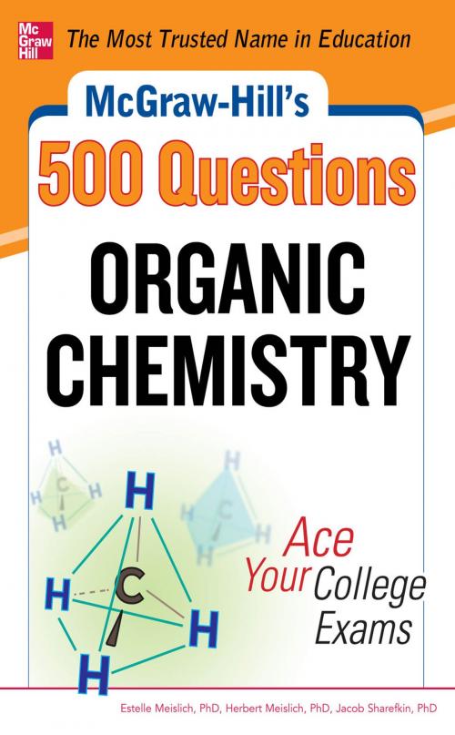 Cover of the book McGraw-Hill's 500 Organic Chemistry Questions: Ace Your College Exams by Herbert Meislich, Jacob Sharefkin, Estelle K. Meislich, McGraw-Hill Education