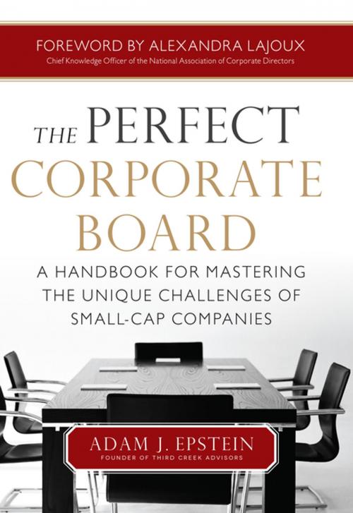 Cover of the book The Perfect Corporate Board: A Handbook for Mastering the Unique Challenges of Small-Cap Companies by Adam Epstein, McGraw-Hill Education