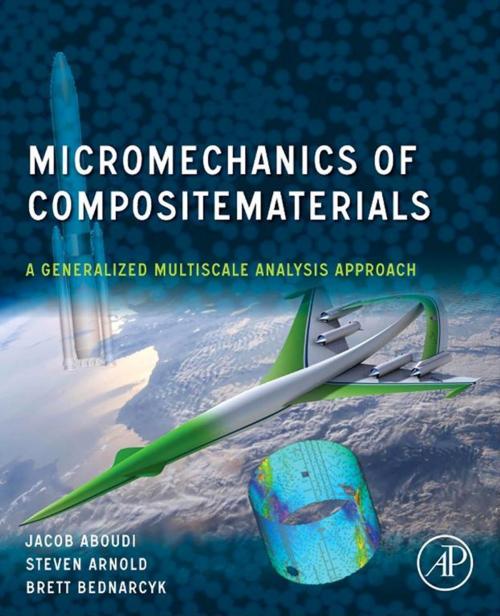 Cover of the book Micromechanics of Composite Materials by Jacob Aboudi, Steven M. Arnold, Brett A. Bednarcyk, Elsevier Science