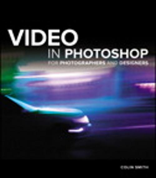 Cover of the book Video in Photoshop for Photographers and Designers by Colin Smith, Pearson Education