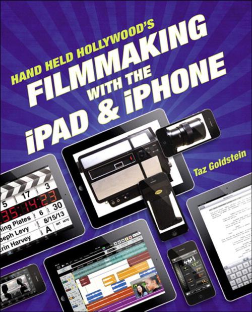 Cover of the book Hand Held Hollywood's Filmmaking with the iPad & iPhone by Taz Goldstein, Pearson Education