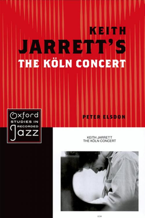 Cover of the book Keith Jarrett's The Koln Concert by Peter Elsdon, Oxford University Press