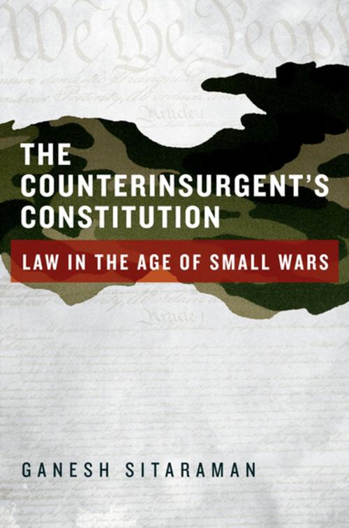Cover of the book The Counterinsurgent's Constitution by Ganesh Sitaraman, Oxford University Press