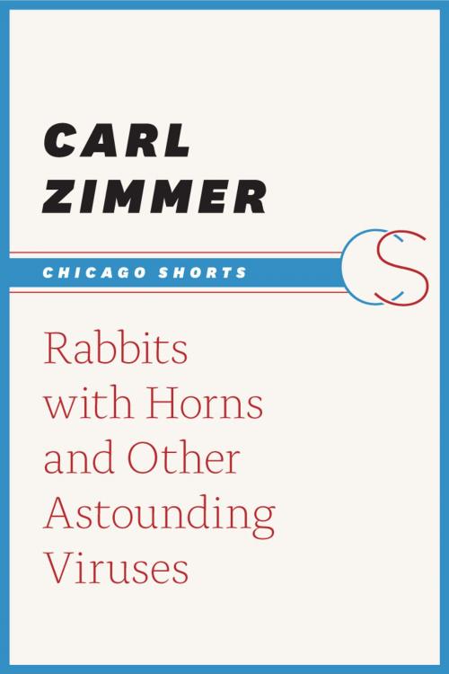 Cover of the book Rabbits with Horns and Other Astounding Viruses by Carl Zimmer, University of Chicago Press