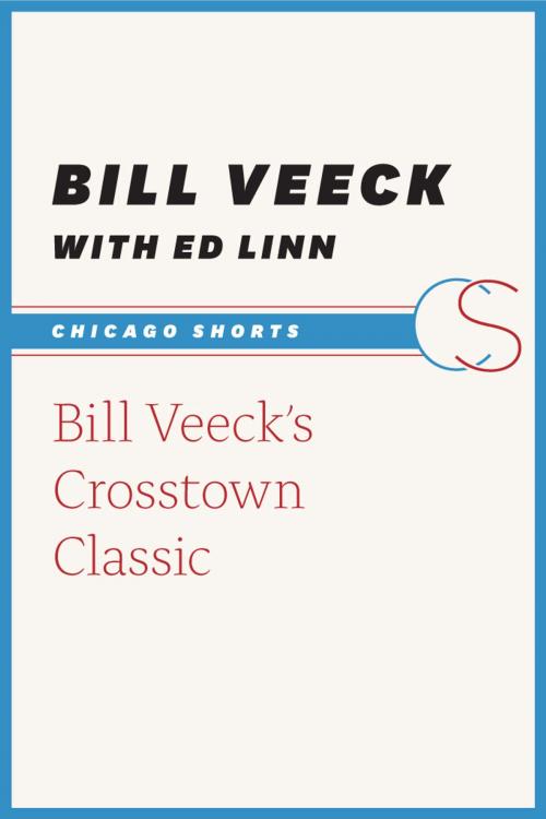 Cover of the book Bill Veeck's Crosstown Classic by Bill Veeck, Ed Linn, University of Chicago Press