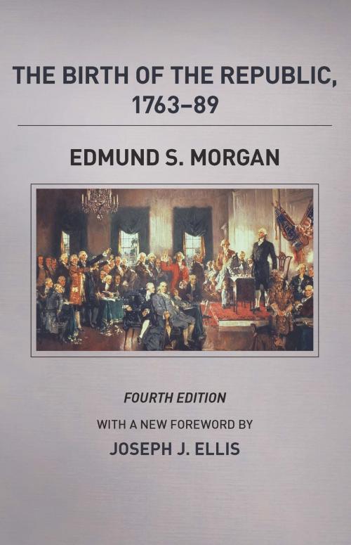 Cover of the book The Birth of the Republic, 1763-89, Fourth Edition by Edmund S. Morgan, Rosemarie Zagarri, University of Chicago Press