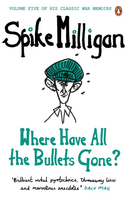 Cover of the book Where Have All the Bullets Gone? by Spike Milligan, Penguin Books Ltd