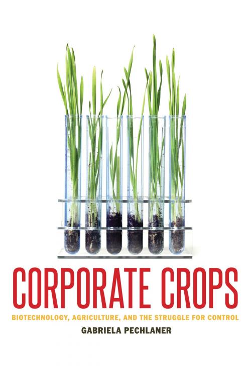 Cover of the book Corporate Crops by Gabriela Pechlaner, University of Texas Press
