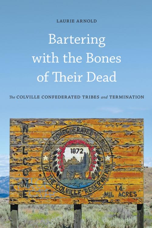 Cover of the book Bartering with the Bones of Their Dead by Laurie Arnold, University of Washington Press