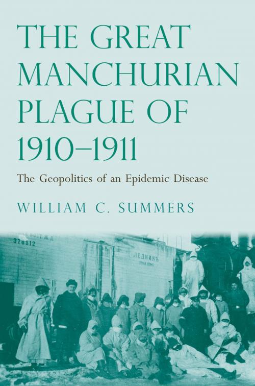 Cover of the book The Great Manchurian Plague of 1910-1911 by Dr. William C. Summers, M.D., Yale University Press