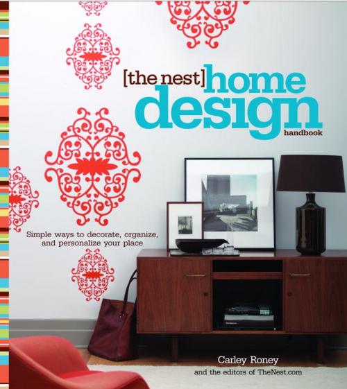 Cover of the book The Nest Home Design Handbook by Carley Roney, Potter/Ten Speed/Harmony/Rodale